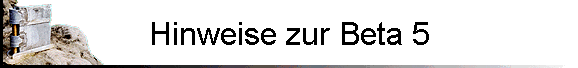 Hinweise zur Beta 5